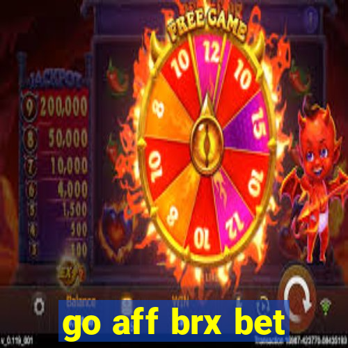 go aff brx bet